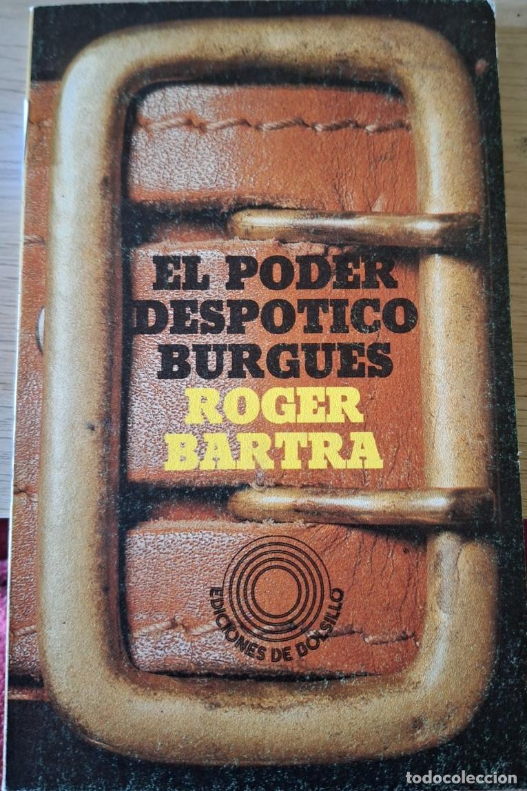 Libros de segunda mano: EL PODER DESPOTICO BURGUES. - BARTRA, Roger. - Foto 1