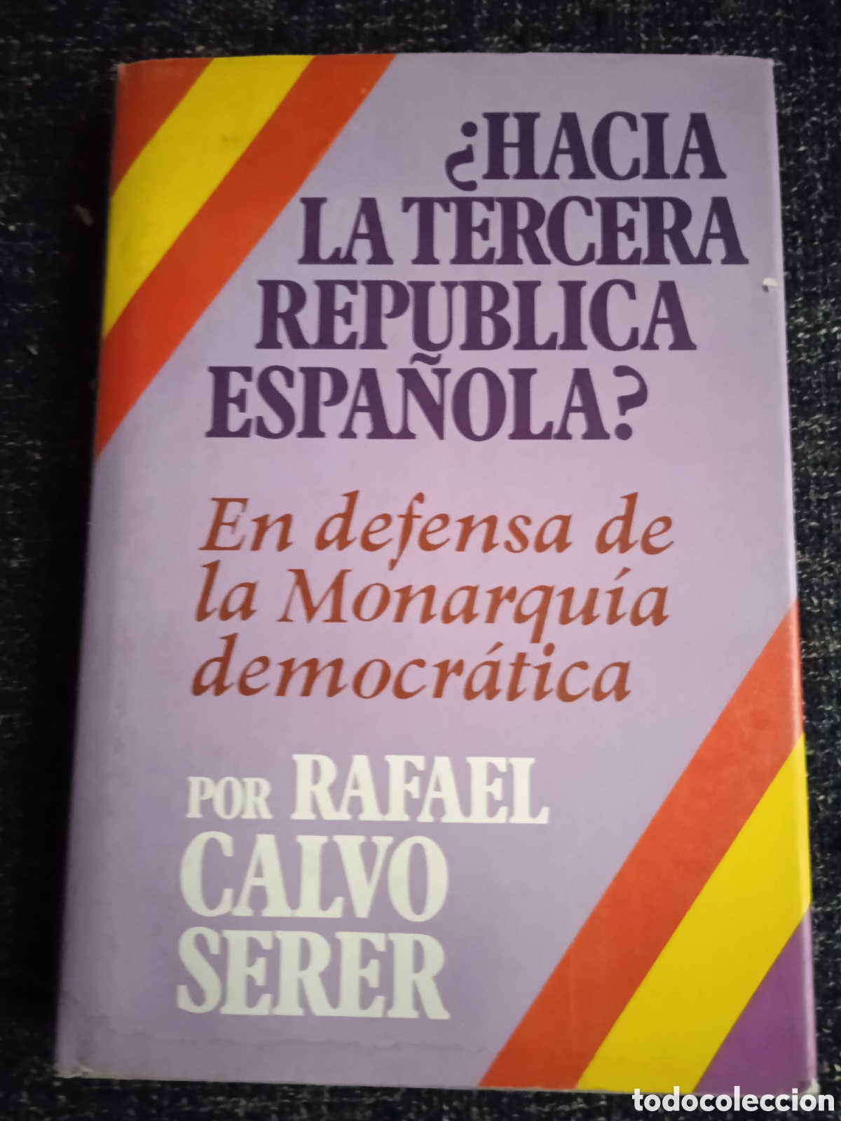 Second hand books: HACIA LA TERCERA REPUBLICA ESPA&Ntilde;OLA EN DEFENSA DE LA MONARQU&Iacute;A DEMOCR&Aacute;TICA / RAFAEL CALVO SERER