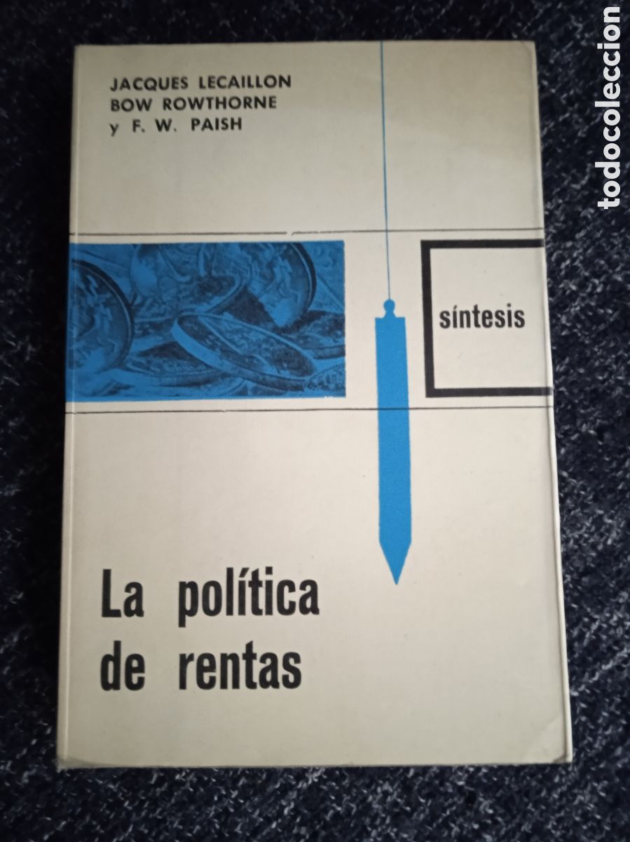Second hand books: LA POL&Iacute;TICA DE RENTAS / JACQUES LECAILLON / BOW ROWTHORNE / F. W. PAISH