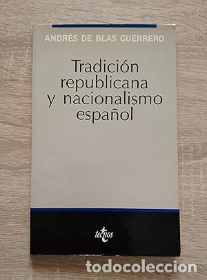 Libri di seconda mano: TRADICION REPUBLICANA Y NACIONALISMO ESPA&Ntilde;OL - De Blas Guerrero, Andr&eacute;s