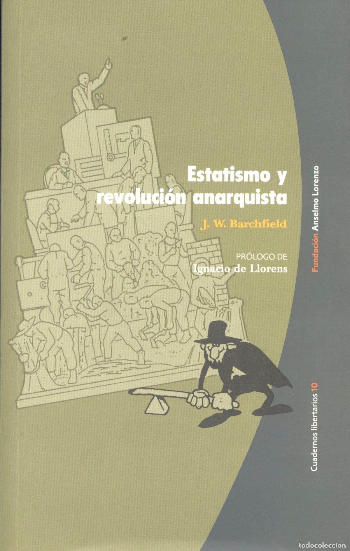 Libri di seconda mano: Barchfield, J.W. Estatismo y revoluci&oacute;n anarquista. Madrid: Fundaci&oacute;n Anselmo Lorenzo, 2003