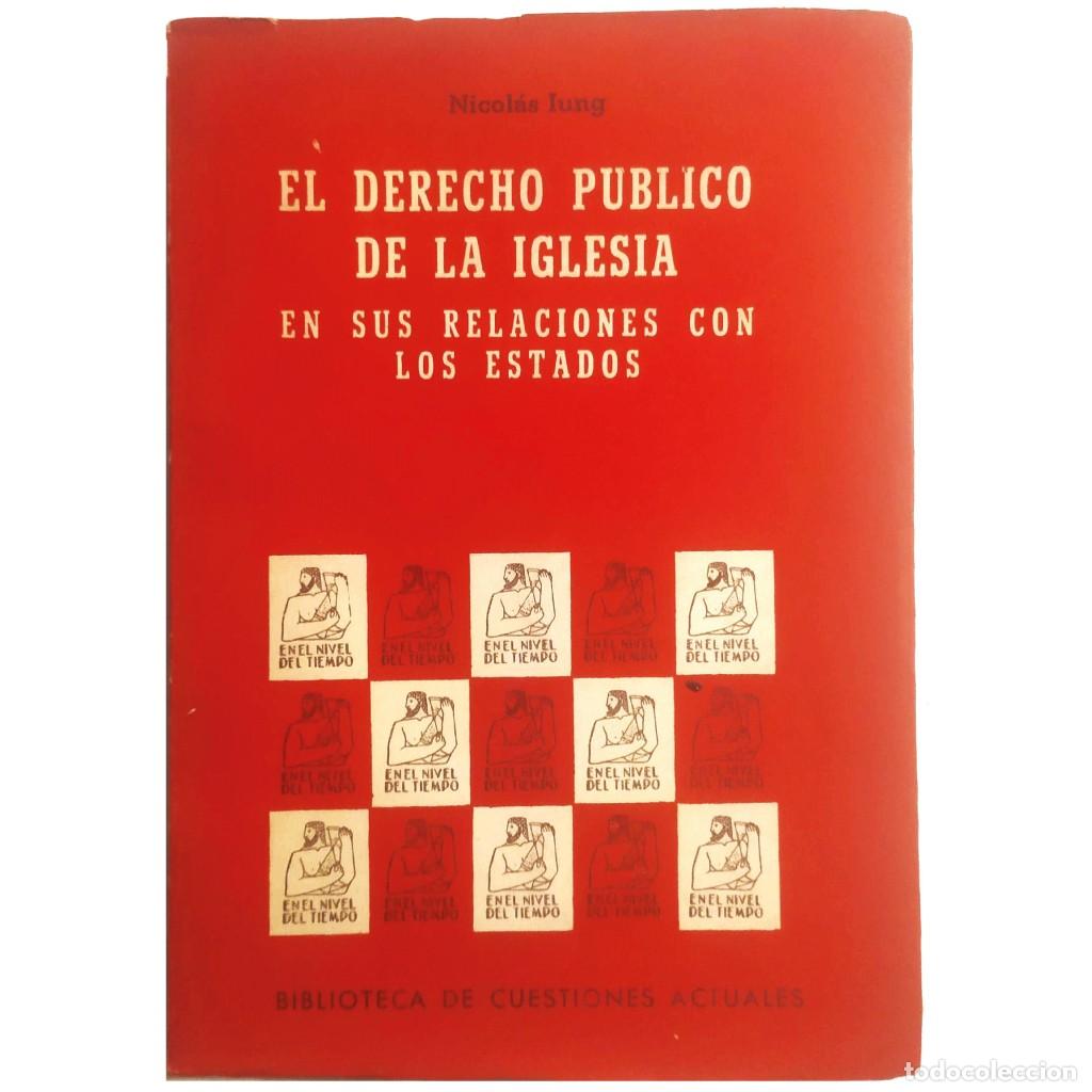 Libri di seconda mano: EL DERECHO P&Uacute;BLICO DE LA IGLESIA EN SUS RELACIONES CON LOS ESTADOS. Iung, Nicolas