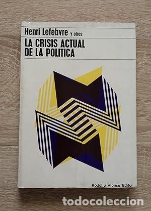 Libri di seconda mano: CRISIS ACTUAL DE LA POLITICA, LA - Lefebvre, Henri y otros