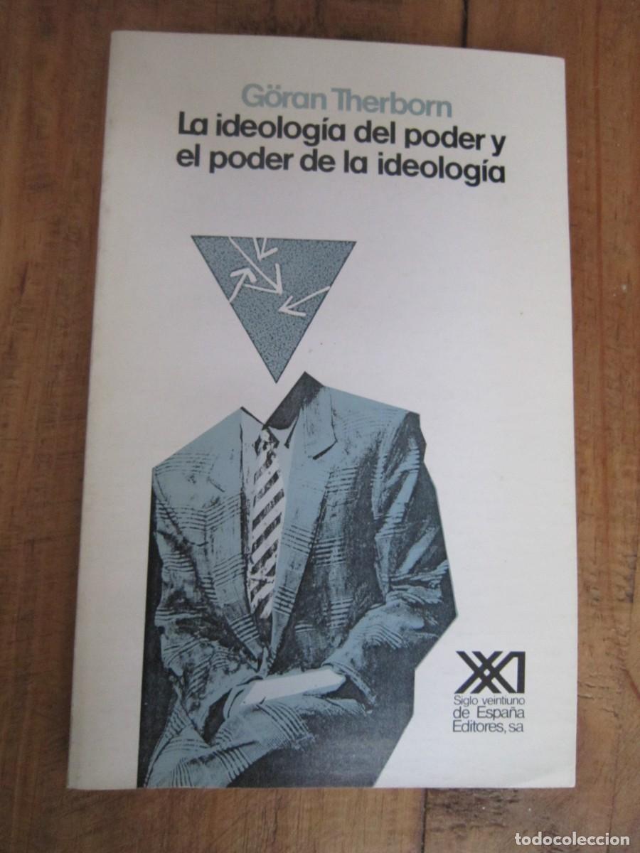 Libros de segunda mano: IDEOLOG&Iacute;A DEL PODER Y EL PODER DE LA IDEOLOG&Iacute;A. G&ouml;ran Therborn. Siglo Veintiuno 1987 1&ordf; ed - Foto 1