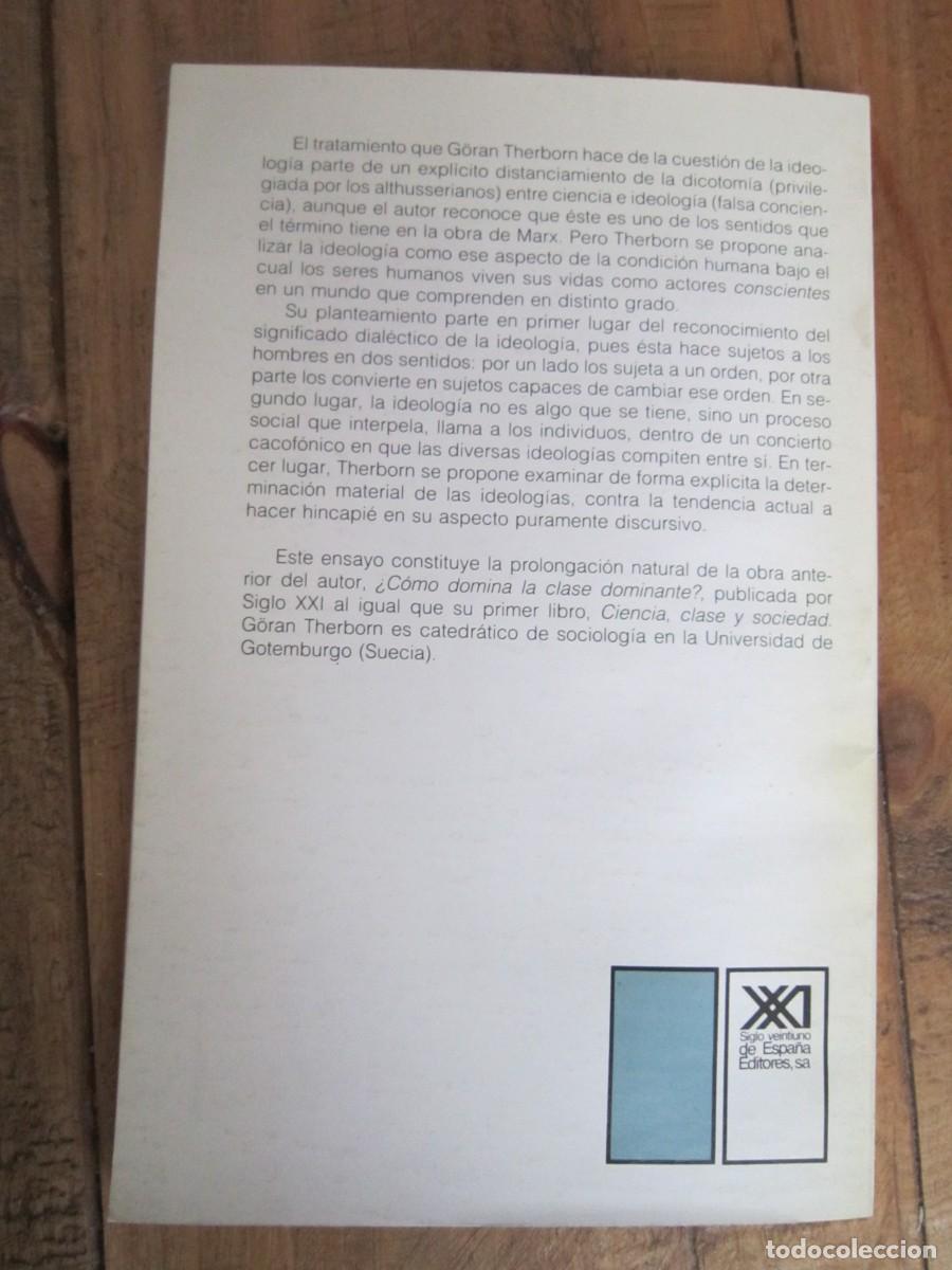 Libros de segunda mano: IDEOLOG&Iacute;A DEL PODER Y EL PODER DE LA IDEOLOG&Iacute;A. G&ouml;ran Therborn. Siglo Veintiuno 1987 1&ordf; ed - Foto 2