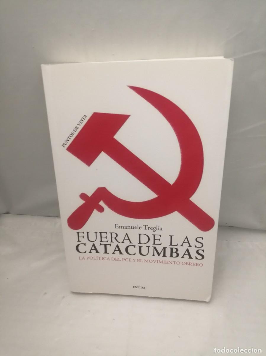 Libri di seconda mano: Fuera de las catacumbas. La pol&iacute;tica del PCE y el movimiento obrero (Primera edici&oacute;n)