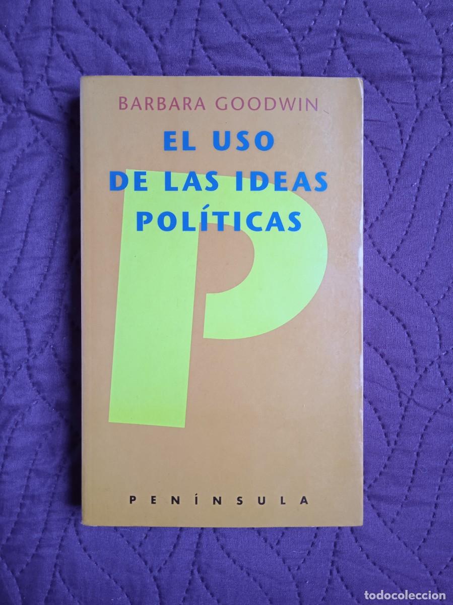Libros de segunda mano: BARBARA GOODWIN - EL USO DE LAS IDEAS POL&Iacute;TICAS