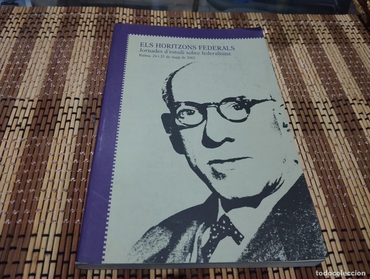 Second hand books: ELS HORITZONS FEDERAL JORNADES D'ESTUDI SOBRE FEDERALISME PALMA MALLORCA 2002