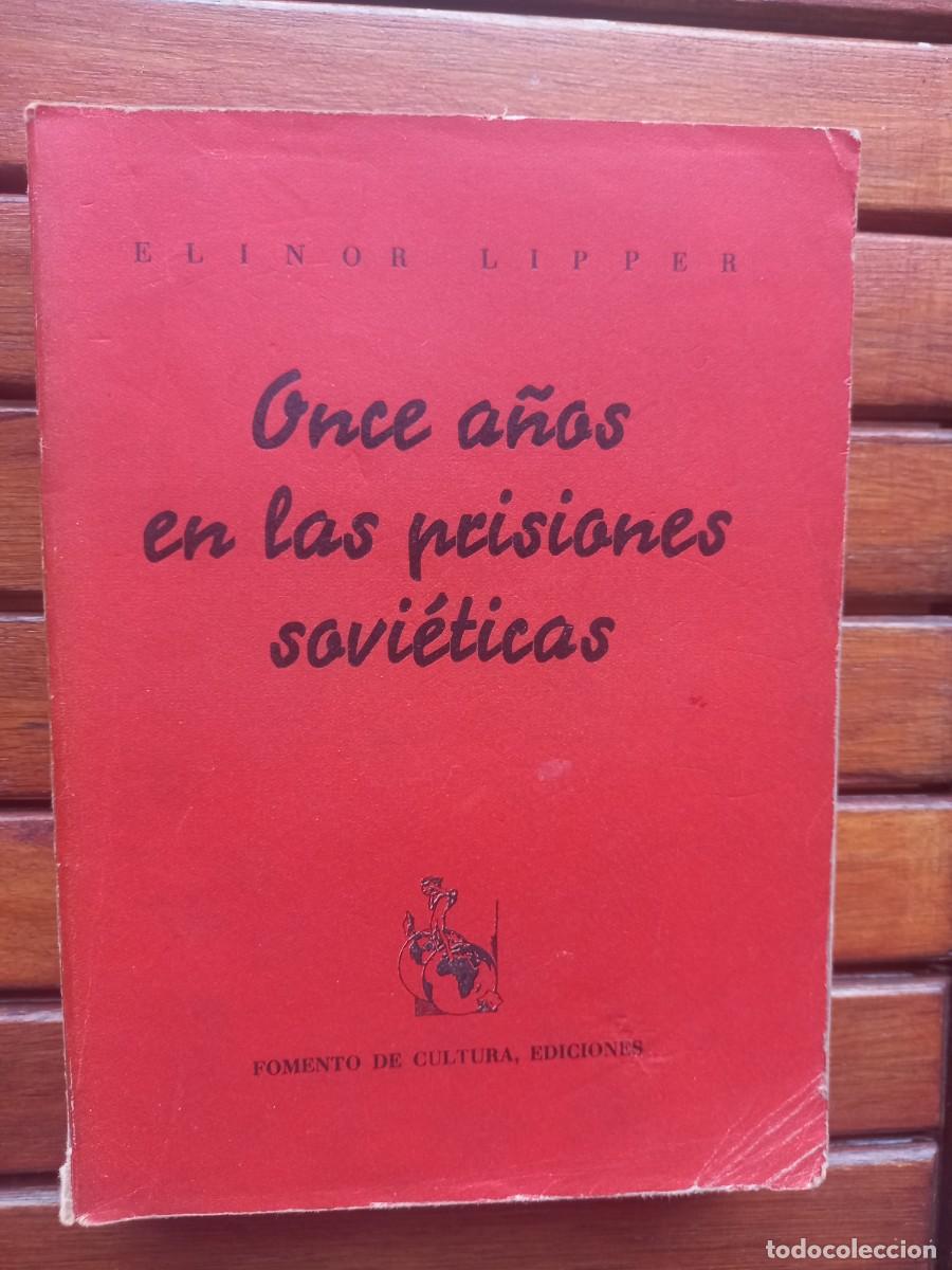 Libros de segunda mano: ONCE A&Ntilde;OS EN LAS PRISIONES SOVIETICAS. ELINOR LIPPER. FOMENTO DE CULTURA EDICIONES, VALENCIA, 1953