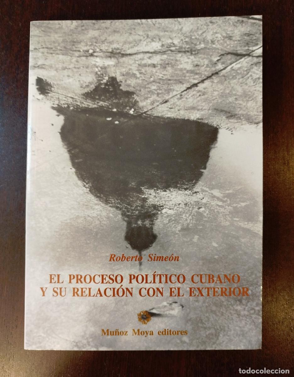 Libros de segunda mano: El proceso pol&iacute;tico cubano y su relaci&oacute;n con el exterior. Roberto Sime&oacute;n. Mu&ntilde;oz Moya editores.