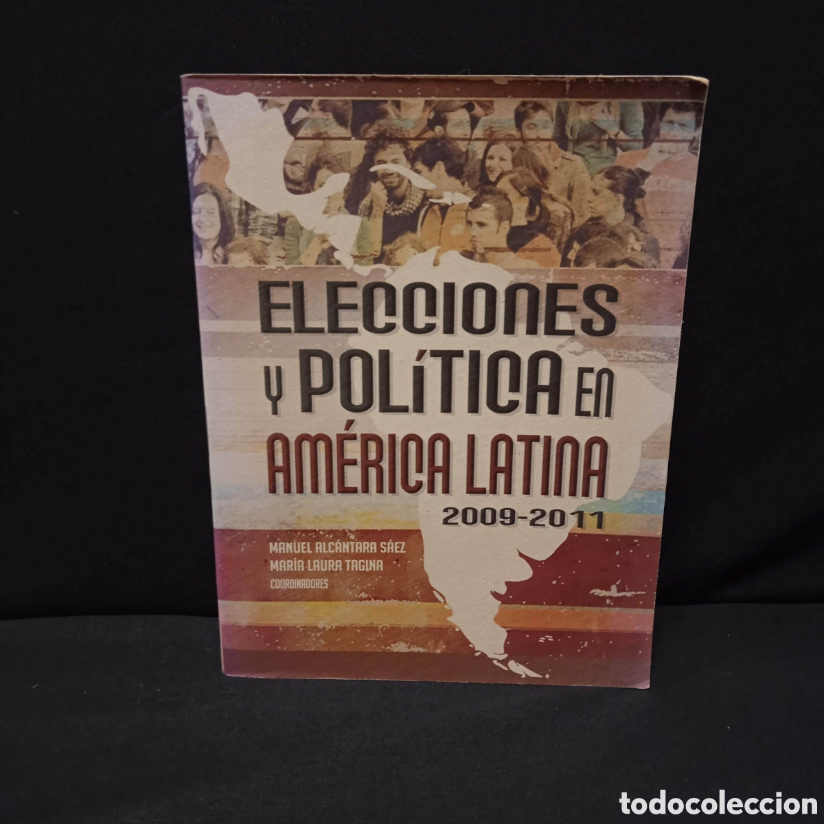 Libros de segunda mano: ELECCIONES Y POL&Iacute;TICAS EN AM&Eacute;RICA LATINA 2009-2011 - MANUEL ALC&Aacute;NTARA S&Aacute;EZ MAR&Iacute;A LAURA TAGINA