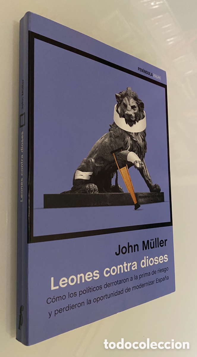 Second hand books: Leones contra dioses: Como los pol&iacute;ticos derrotaron a la prima de riesgo y perdieron la oportunidad