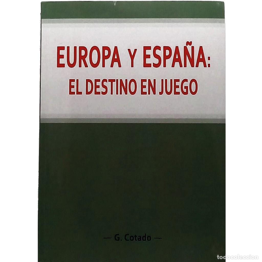 Libri di seconda mano: EUROPA Y ESPA&Ntilde;A: EL DESTINO EN JUEGO. Cotado, G. (Dedicado)