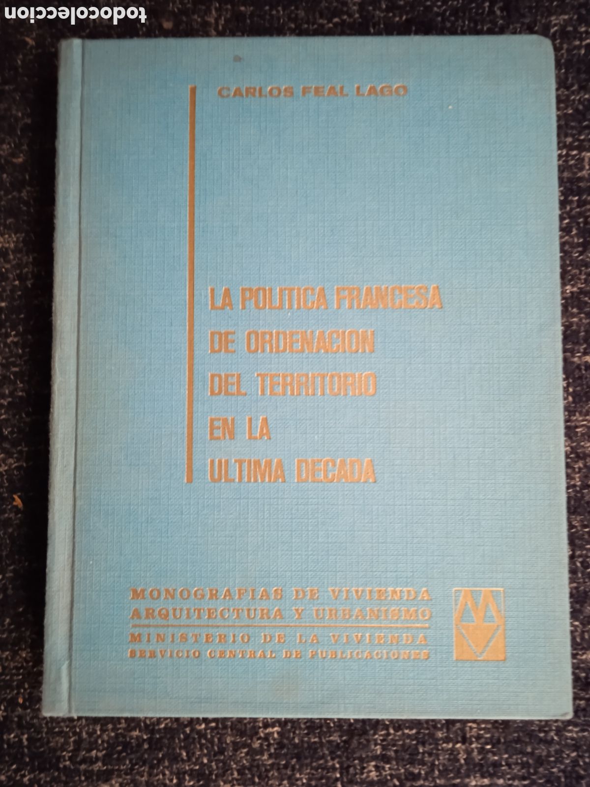 Second hand books: la politica francesa de ordenacion del territorio ultima decada / Carlos feal lago