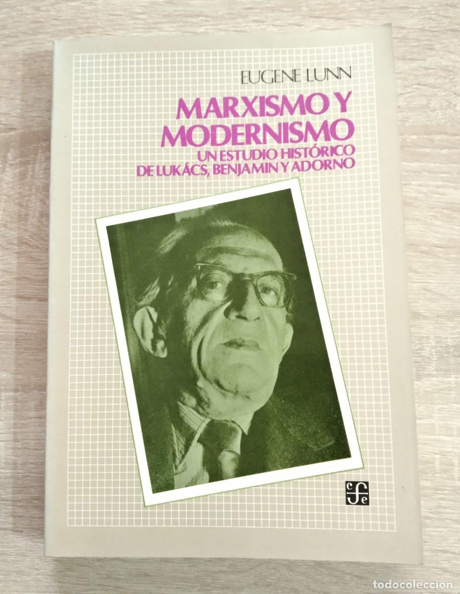 Second hand books: MARXISMO Y MODERNISMO - UN ESTUDIO HISTORICO DE LUKACS, BENJAMIN Y ADORNO