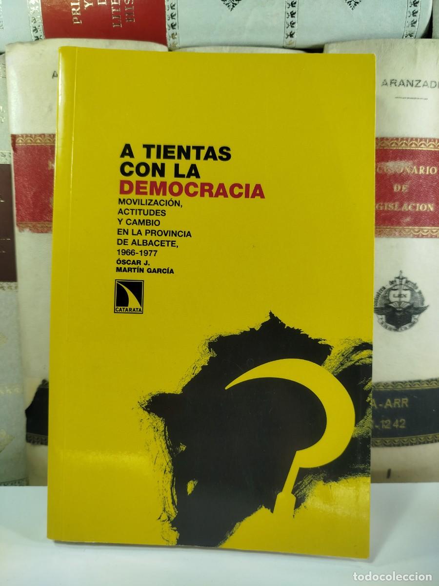 Second hand books: A TIENTAS CON LA DEMOCRACIA. Movilizaci&oacute;n, actitudes y cambios en la Provincia de Albacete 1966-1977