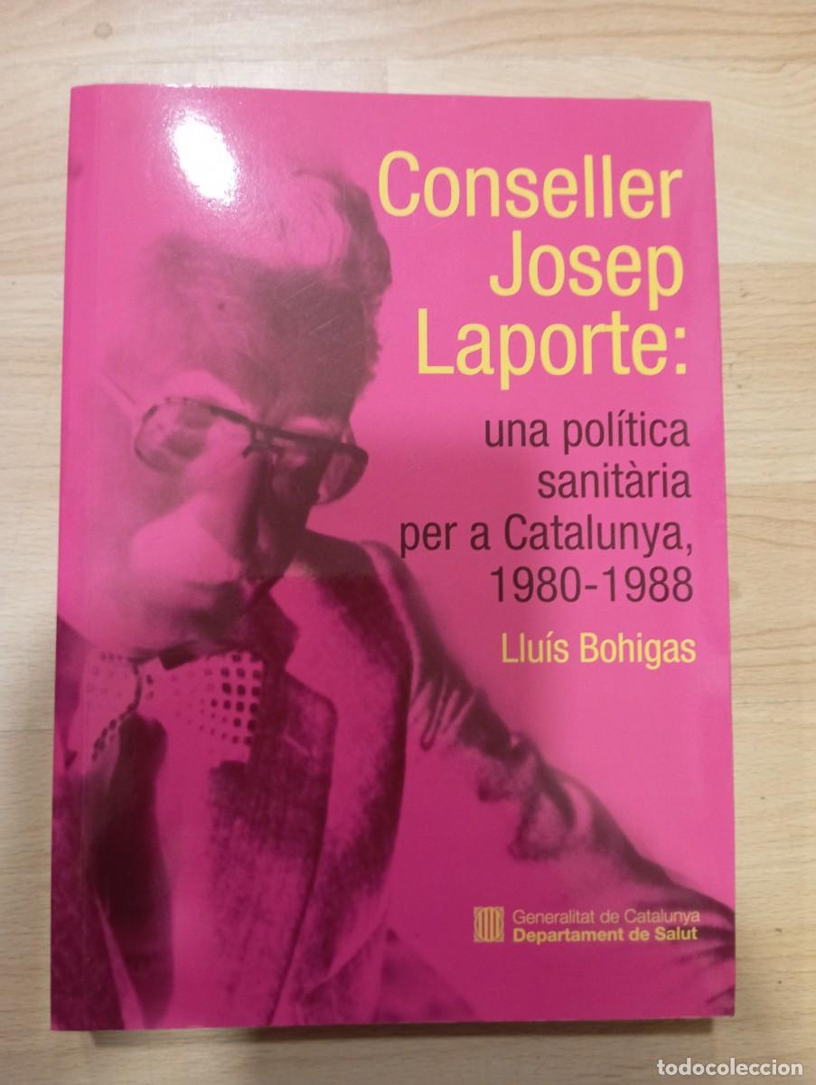 Gebrauchte B&uuml;cher: 'Conseller Josep Laporte: Una pol&iacute;tica sanit&agrave;ria per a Catalunya, 1980-1988'. Llu&iacute;s Bohigas