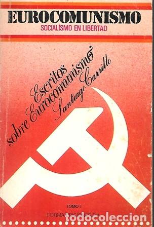 Gebrauchte B&uuml;cher: EUROCOMUNISMO SOCIALISMO EN LIBERTAD ESCRITOS SOBRE EUROCOMUNISMO TOMO I - A-P-1833