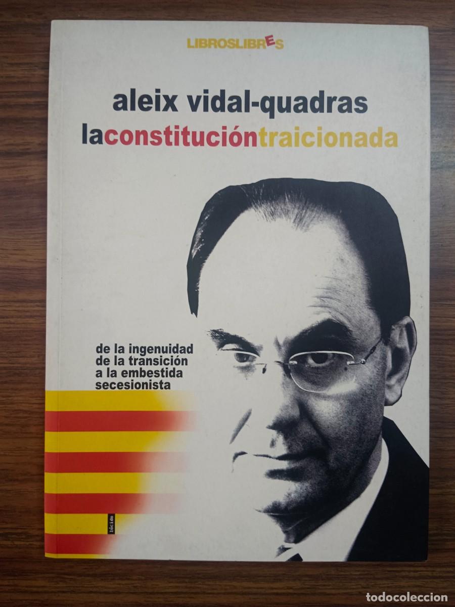 Libros de segunda mano: LA CONSTITUCION TRAICIONADA - Aleix Vidal Quadras - Foto 1