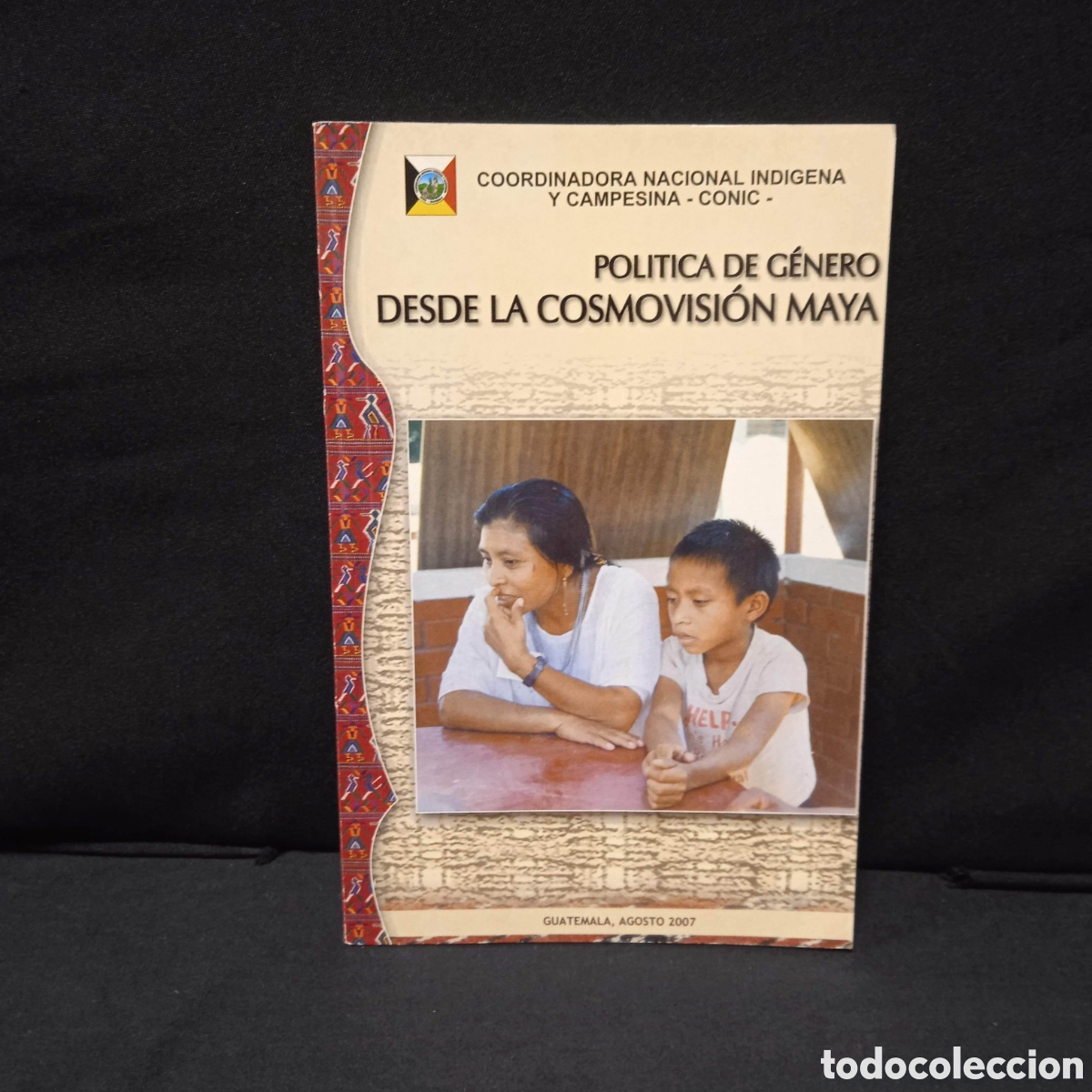 Libros de segunda mano: POL&Iacute;TICA DE G&Eacute;NERO DESDE LA COSMOVISI&Oacute;N MAYA - CONIC GUATEMALA 2007 #CJ1