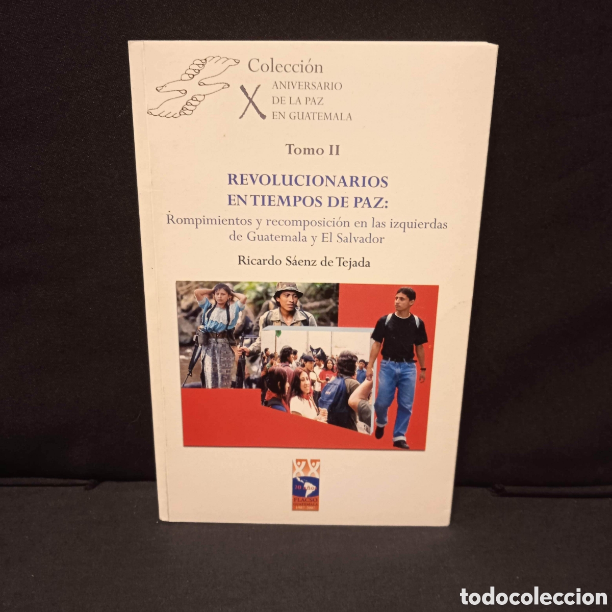 Libros de segunda mano: REVOLUCIONARIOS EN TIEMPOS DE PAZ LAS IZQUIERDAS DE GUATEMALA Y EL SLAVADOR - R. S&Aacute;ENZ DE TEJADA