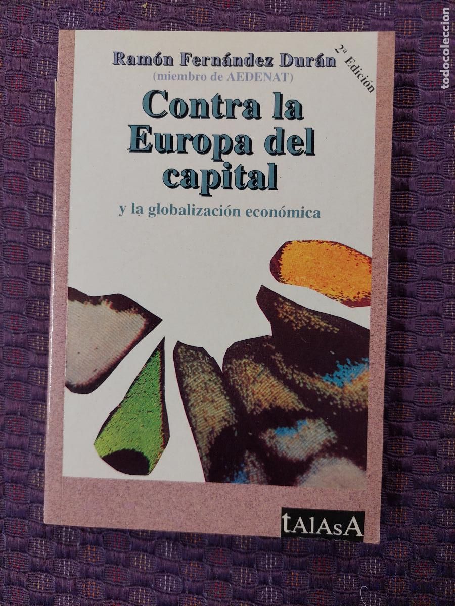 Libri di seconda mano: CONTRA LA EUROPA DEL CAPITAL Y LA GLOBALIZACION ECONOMICA -- RAMON FERNANDEZ DURAN -- 1996 --