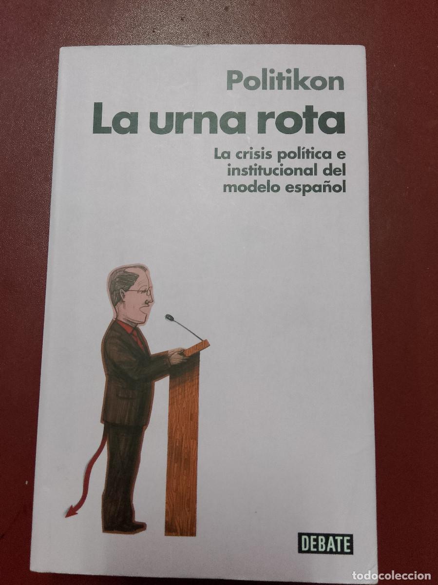 Libri di seconda mano: Politikon: La urna rota. La crisis pol&iacute;tica e institucional del modelo espa&ntilde;ol