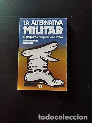 Libros de segunda mano: ALTERNATIVA MILITAR, LA - EL GOLPISMO DESPUES DE FRANCO