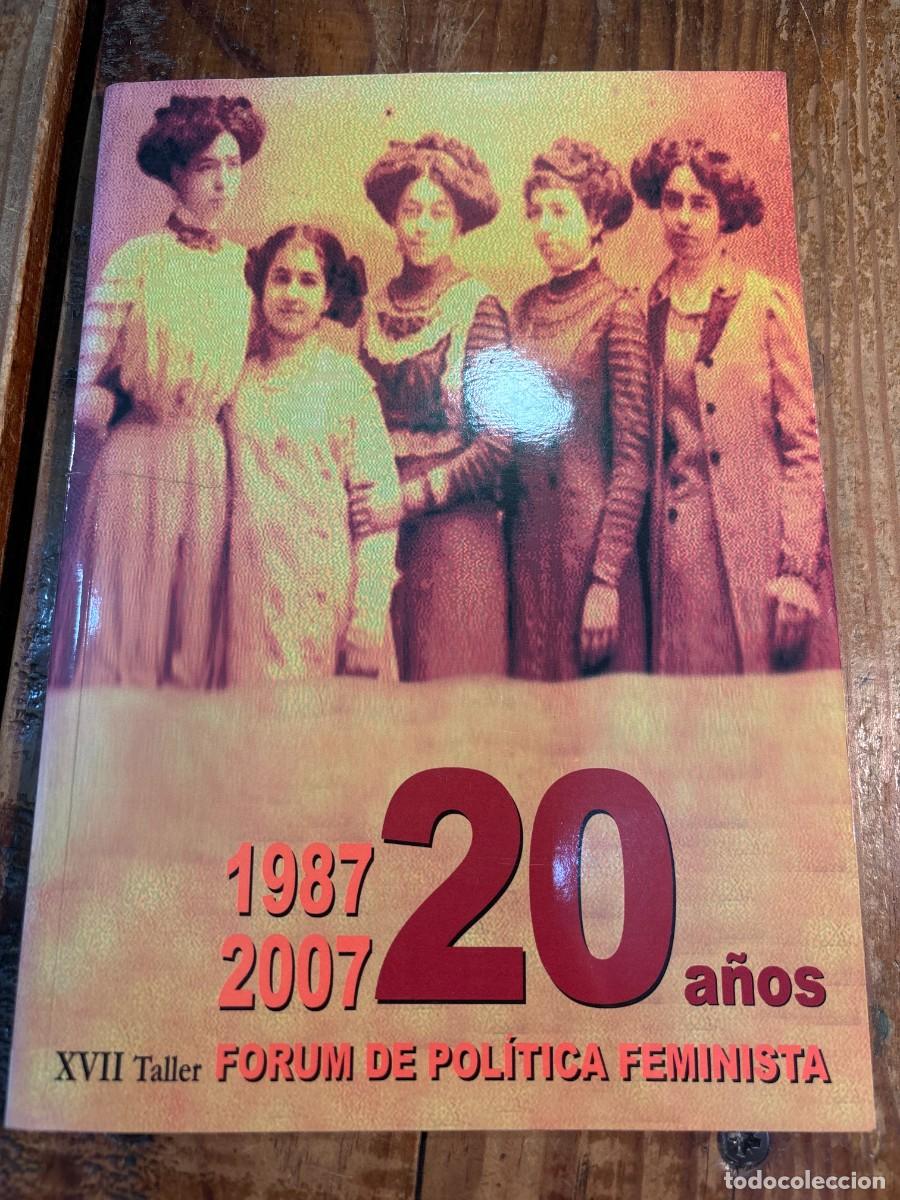 Libri di seconda mano: 1987 - 2007. 20 a&ntilde;os del Forum de Pol&iacute;tica Feminista. XVII Taller Publicado por Forum de Pol&iacute;tica Fe