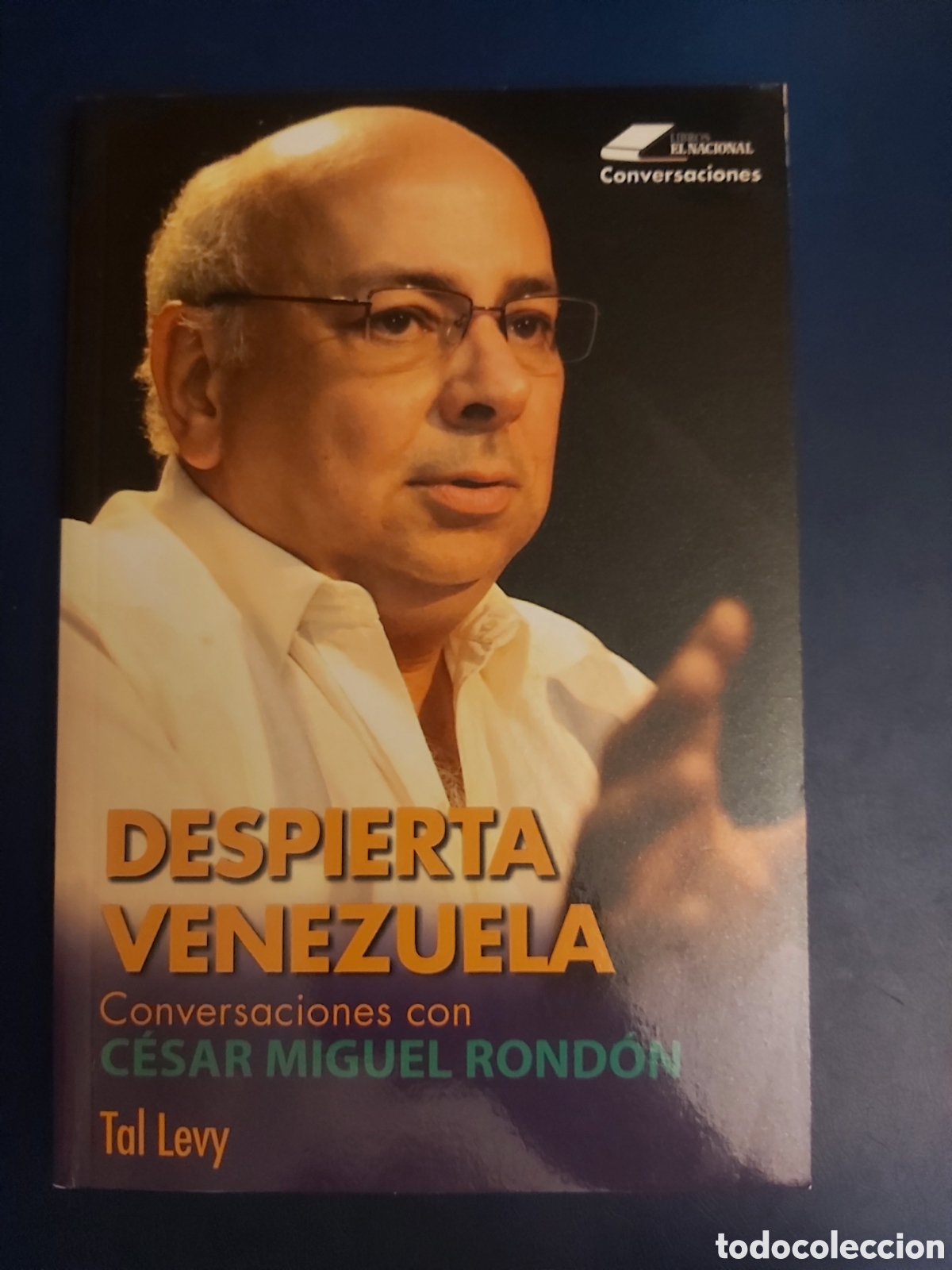 Libri di seconda mano: DESPIERTA VENEZUELA CONVERSACIONES CON C&Eacute;SAR MIGUEL ROND&Oacute;N TAL LEVY LIBROS EL NACIONAL 2014