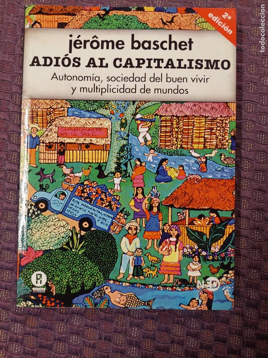Gebrauchte B&uuml;cher: ADI&Oacute;S AL CAPITALISMO. AUTONOM&Iacute;A, SOCIEDAD DEL BUEN VIVIR Y MULTIPLICIDAD DE MUNDOS. BASCHET, J&Eacute;R&Ocirc;ME