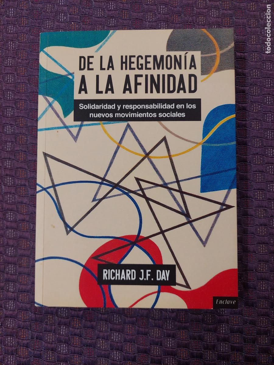 Gebrauchte B&uuml;cher: Richard J.F. Day: De la hegemon&iacute;a a la afinidad. Solidaridad y responsabilidad en los nuevos MMSS