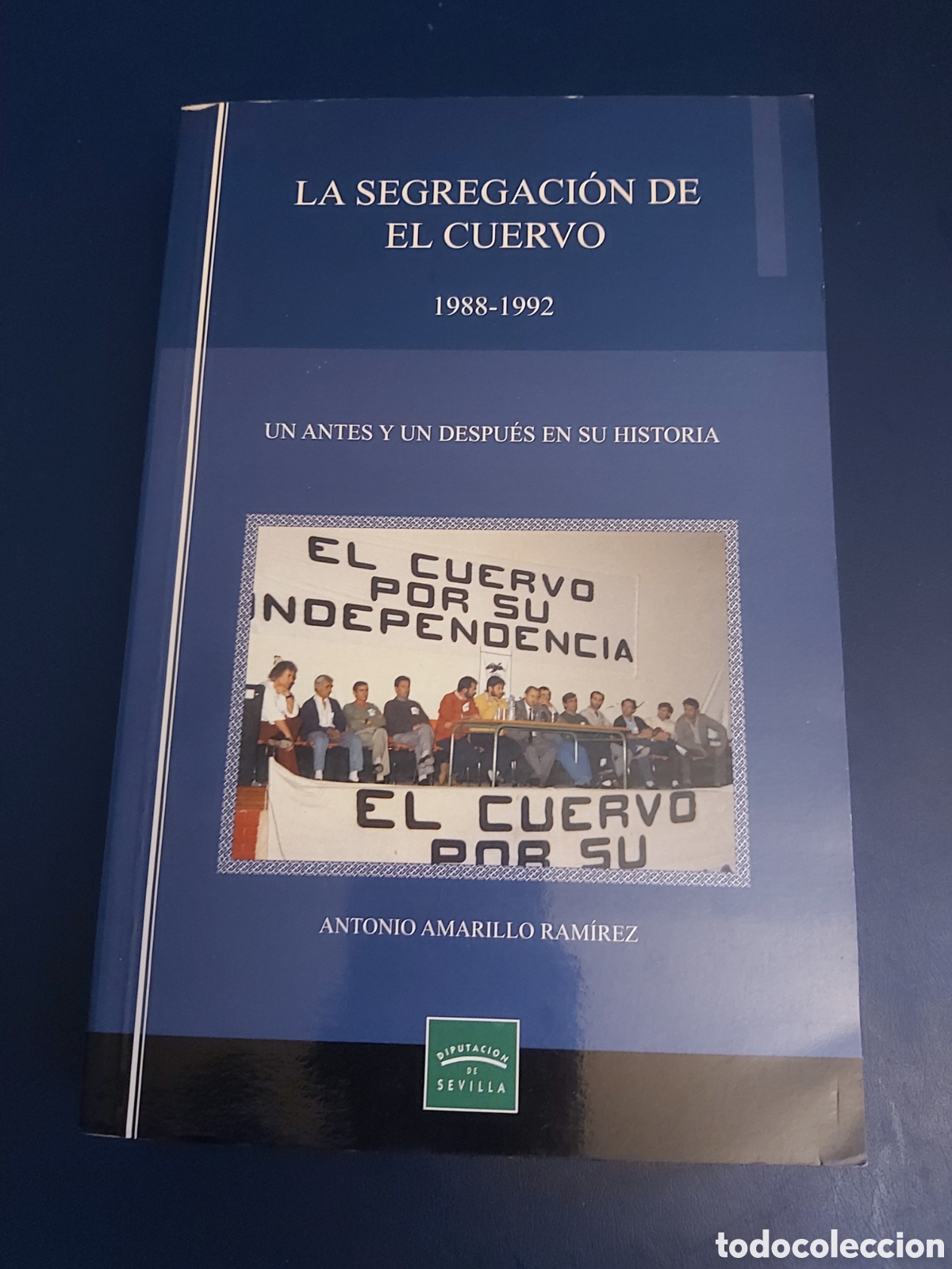 Second hand books: QUELA LIBRO. LA SEGREGACI&Oacute;N DE EL CUERVO 1988 - 1992 ANTONIO AMARILLO DIPUTACI&Oacute;N DE SEVILLA 2006