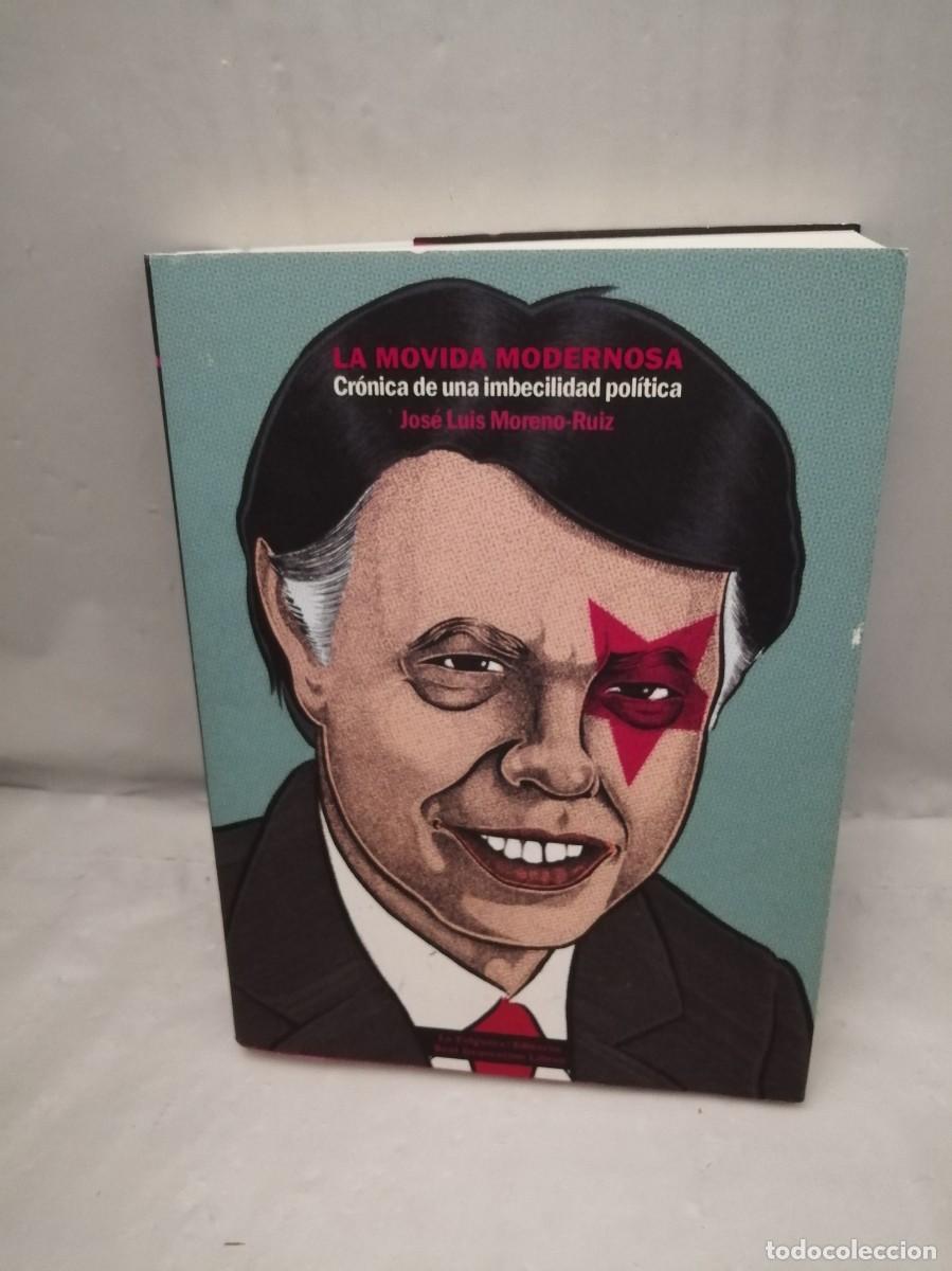 Libri di seconda mano: La Movida Modernosa: Cr&oacute;nica de una Imbecilidad Pol&iacute;tica (Primera edici&oacute;n)