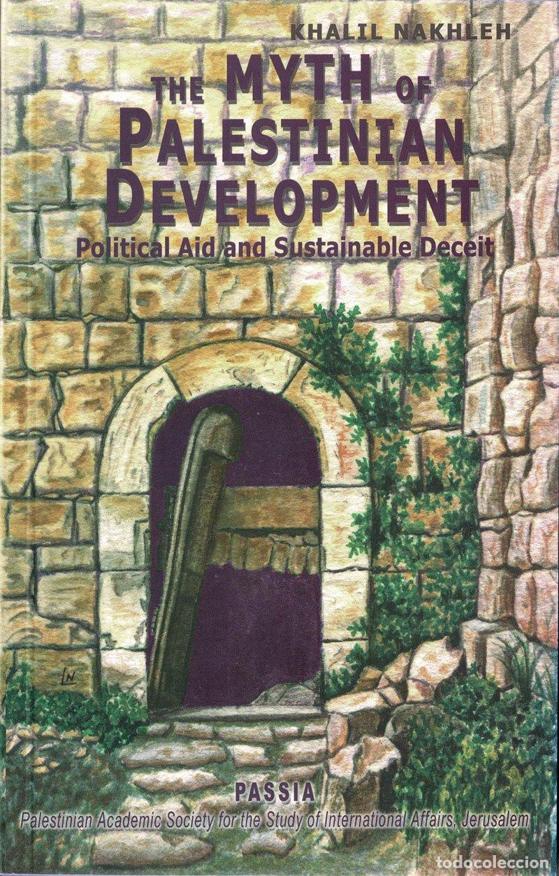 Gebrauchte B&uuml;cher: The Myth of Palestinian Development. Political Aid and Sustainable Deceit - Khalil Nakhleh