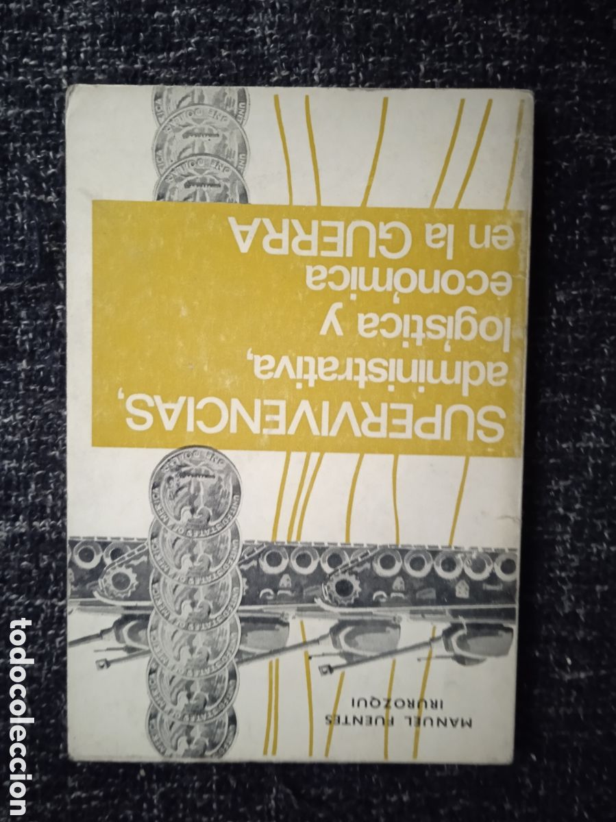 Libri di seconda mano: SUPERVIVENCIAS ADMINISTRATIVAS, LOGISTICA Y ECONOMICAS EN LA GUERRA / MANUEL FUENTES IRUROZQUI.