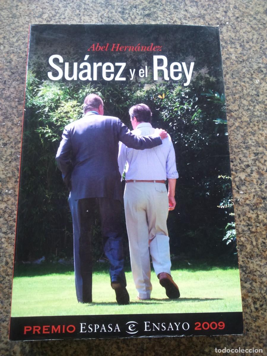Libros de segunda mano: SUAREZ Y EL REY -- ABEL HERNANDEZ -- ESPASA -- - Foto 1