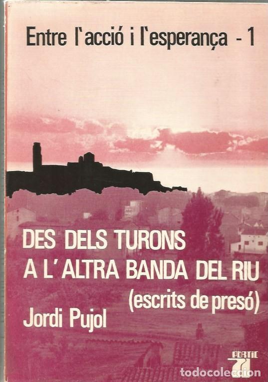 Gebrauchte B&uuml;cher: DES DEL TURONS A L'ALTRA BANDA DEL RIU (ESCRITS DE PRES&Oacute;)-JORDI PUJOL