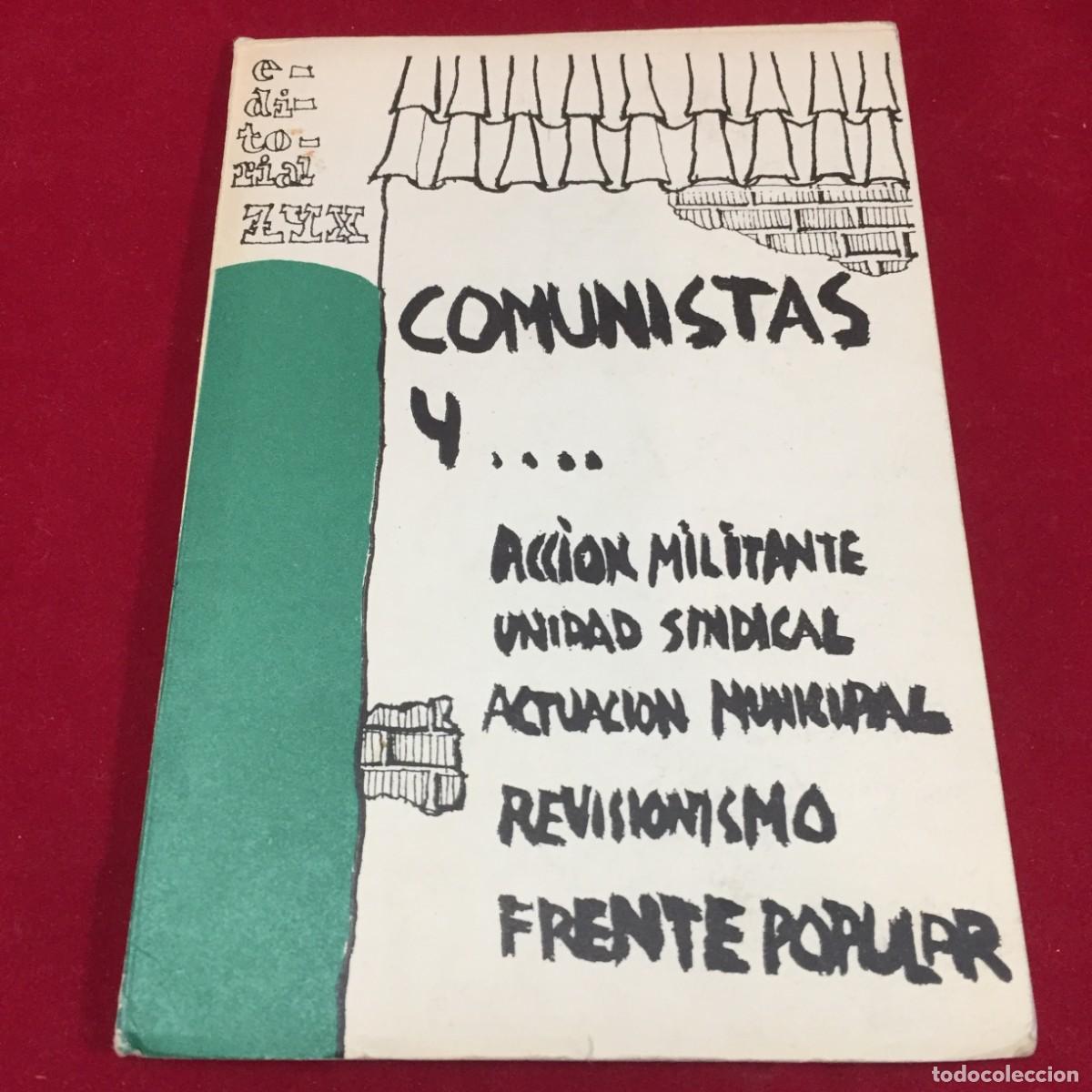 Gebrauchte B&uuml;cher: Comunistas y. Acci&oacute;n Militante. Unidad Sindical. Actuaci&oacute;n Municipal. Revisionismo. Frente Popular