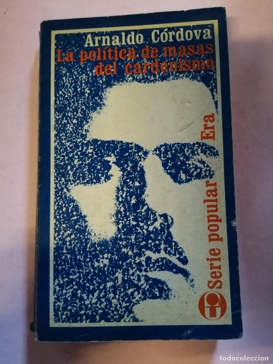 Libri di seconda mano: LA POLITICA DE MASAS DEL CARDENISMO (ARNALDO CORDOVA)