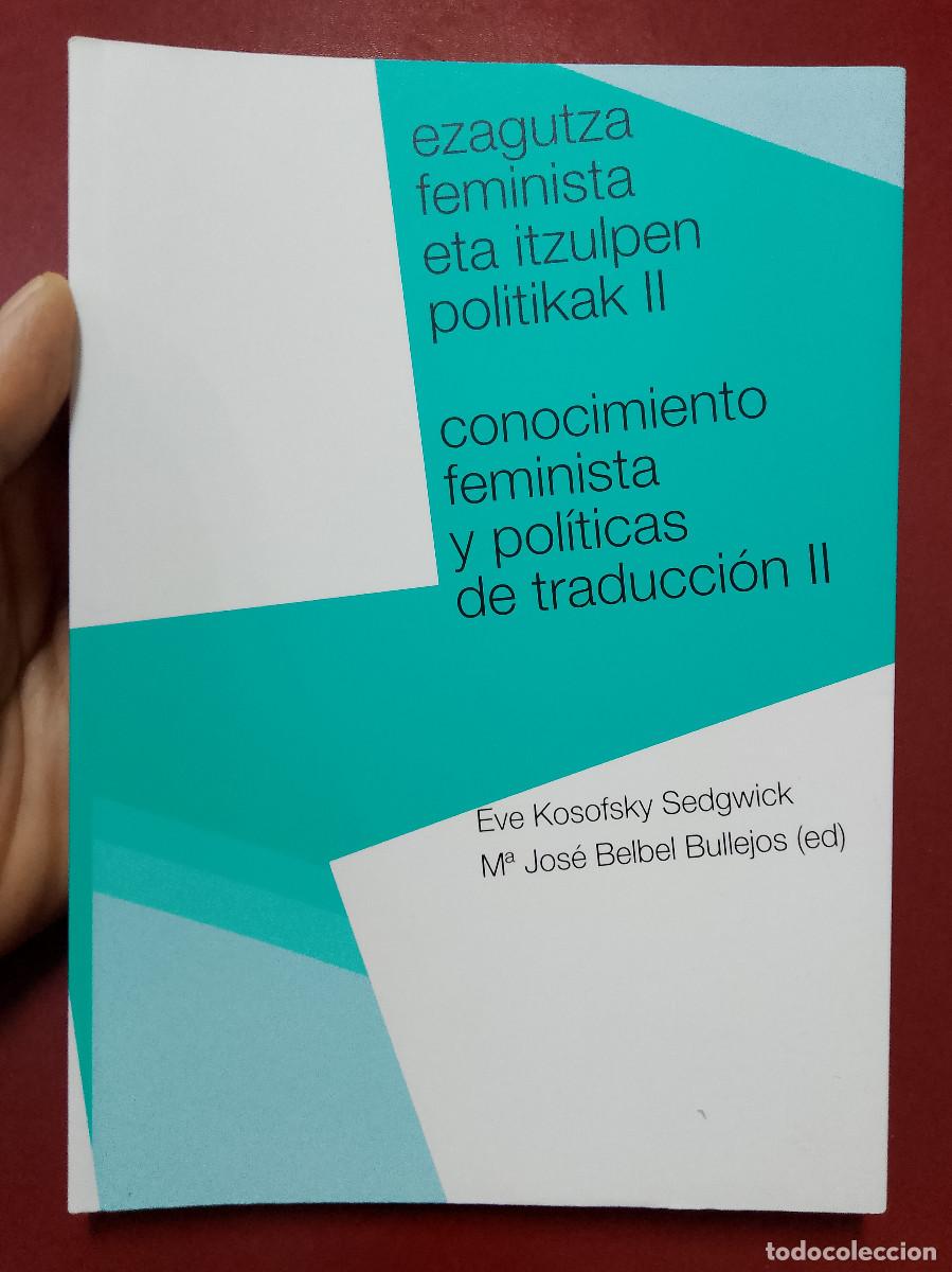 Second hand books: Eve Kosofsky Sedgwick: Conocimiento feminista y pol&iacute;ticas de traducci&oacute;n II (Arteleku. 2014)
