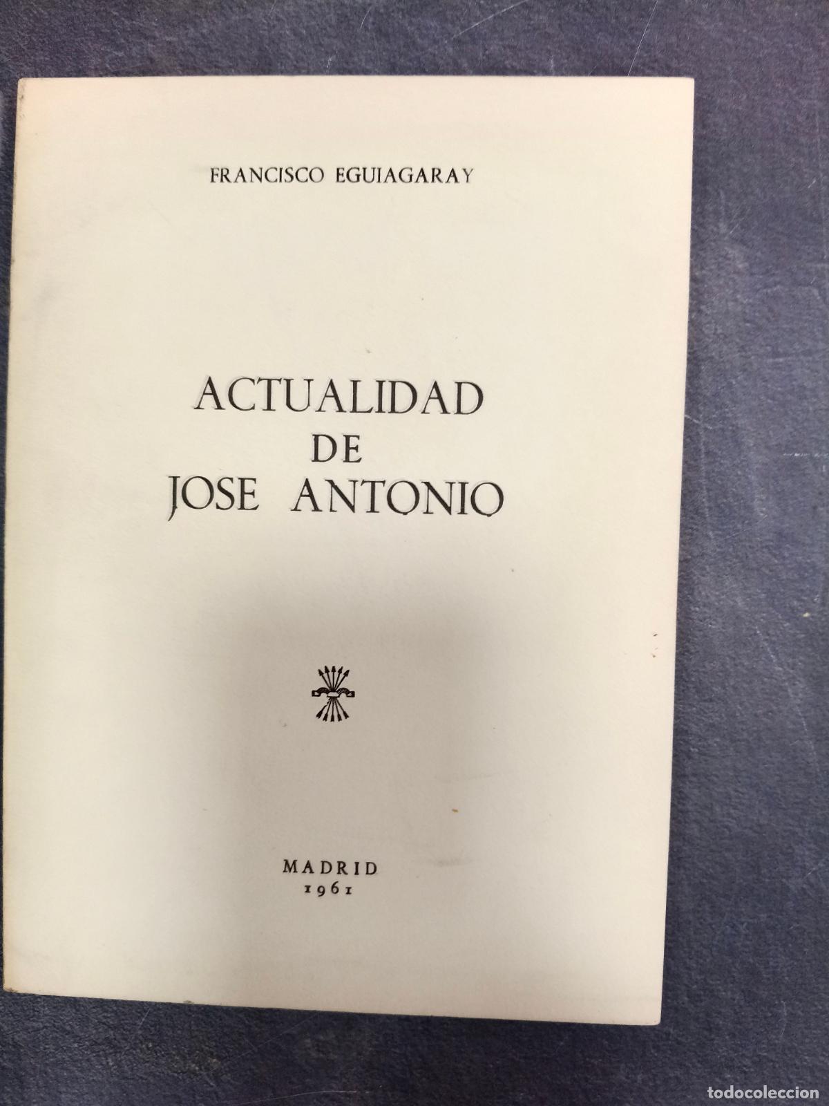 Second hand books: Actualidad de Jos&eacute; Antonio, de Francisco Eguiagaray. Falange.