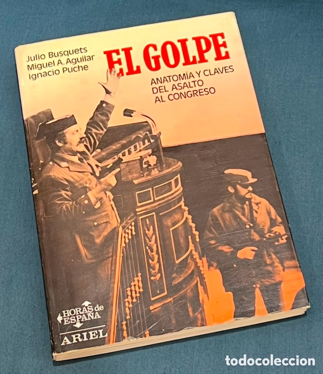 Gebrauchte B&uuml;cher: Libro. J. Busquets, MA. Aguilar, I. Puche. &ldquo;El Golpe&rdquo;. Anatomia y claves del salto al Congreso. 1981