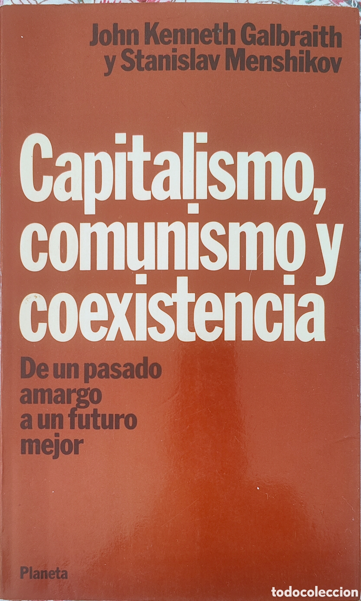 Libros de segunda mano: Capitalismo, comunismo y coexistencia. J. K. Galbraith. Planeta 1988