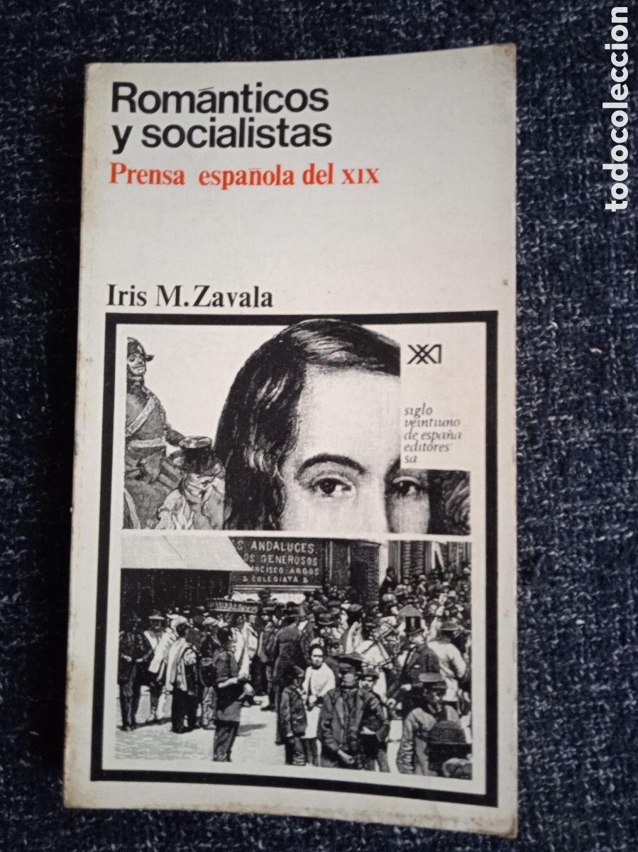 Libri di seconda mano: Rom&aacute;nticos y socialistas / Iris M. Zavala -ED, prensa espa&ntilde;ola del XIX.