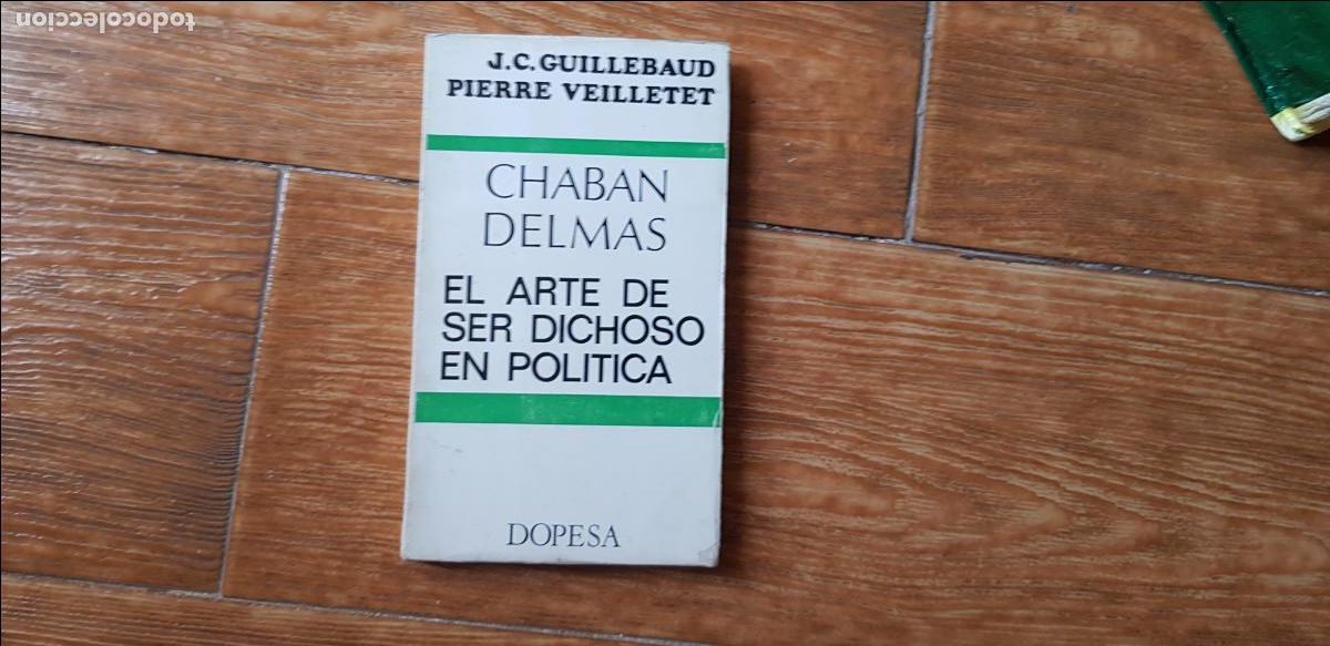 Gebrauchte B&uuml;cher: CHABAN DELMAS. EL ARTE DE SER DICHOSO EN POLITICA / JEAN CLAUDE GUILLEBAUD PIERRE VEILLETET