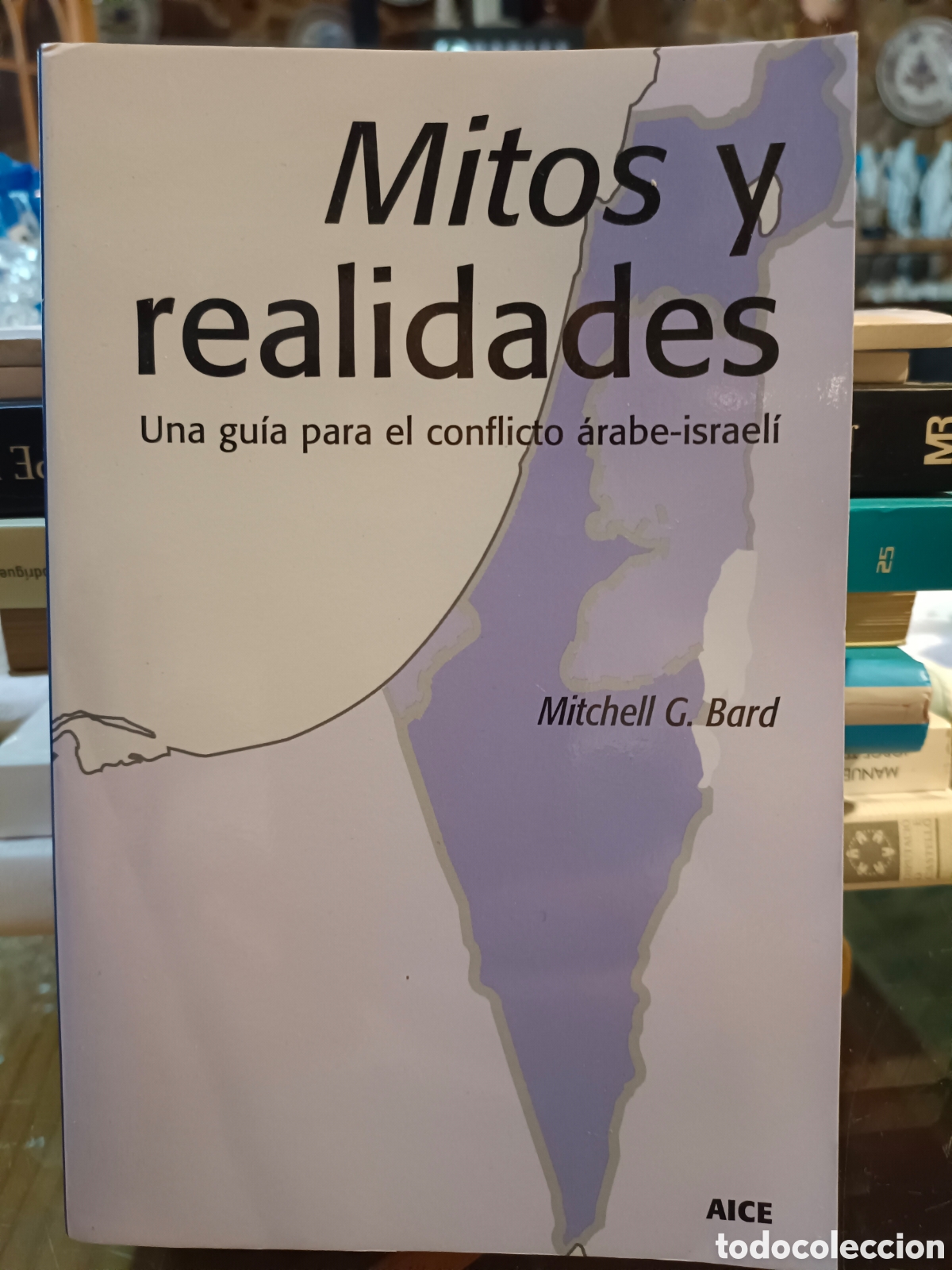Libros de segunda mano: Mitos y Realidades una gu&iacute;a para el conflicto &aacute;rabe-israel&iacute;