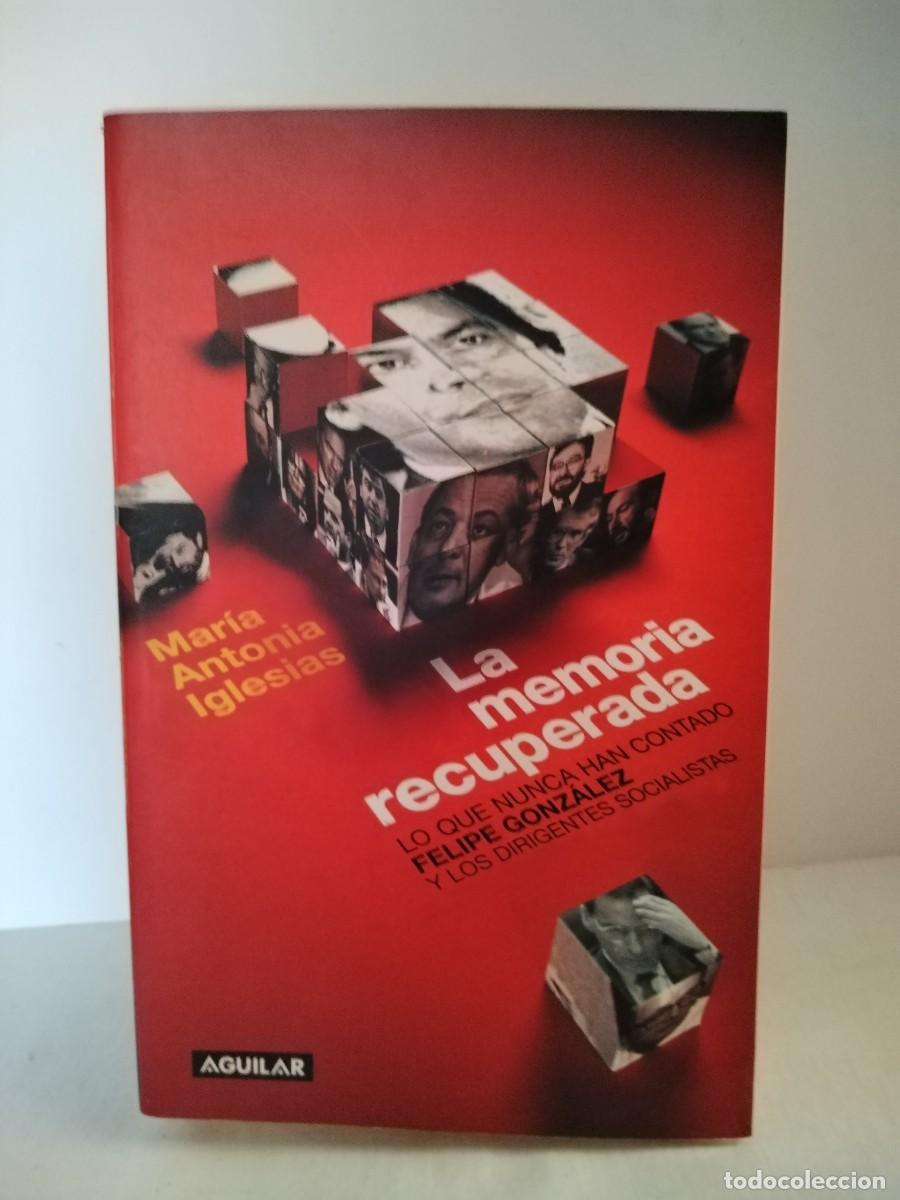 Second hand books: La memoria recuperada, lo que nunca han contado Felipe Gonz&aacute;lez y los dirigentes socialistas