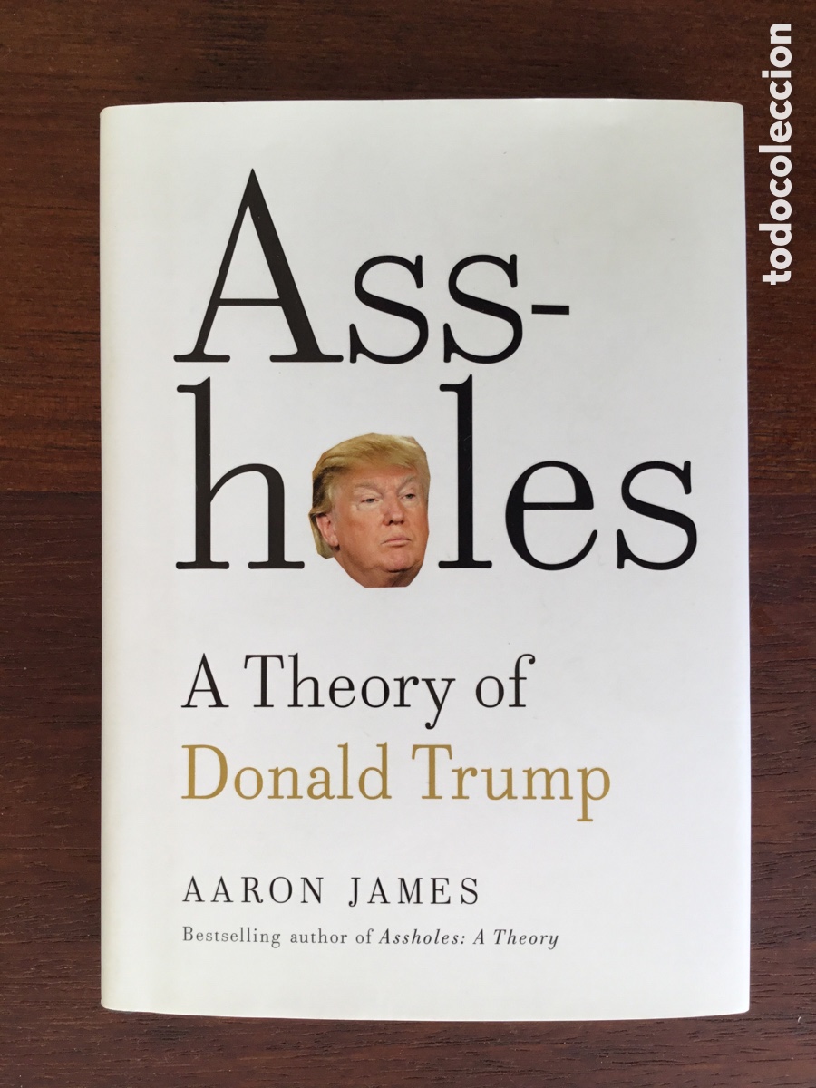 Gebrauchte B&uuml;cher: Ass - holes. Una teor&iacute;a sobre de Donald Trump