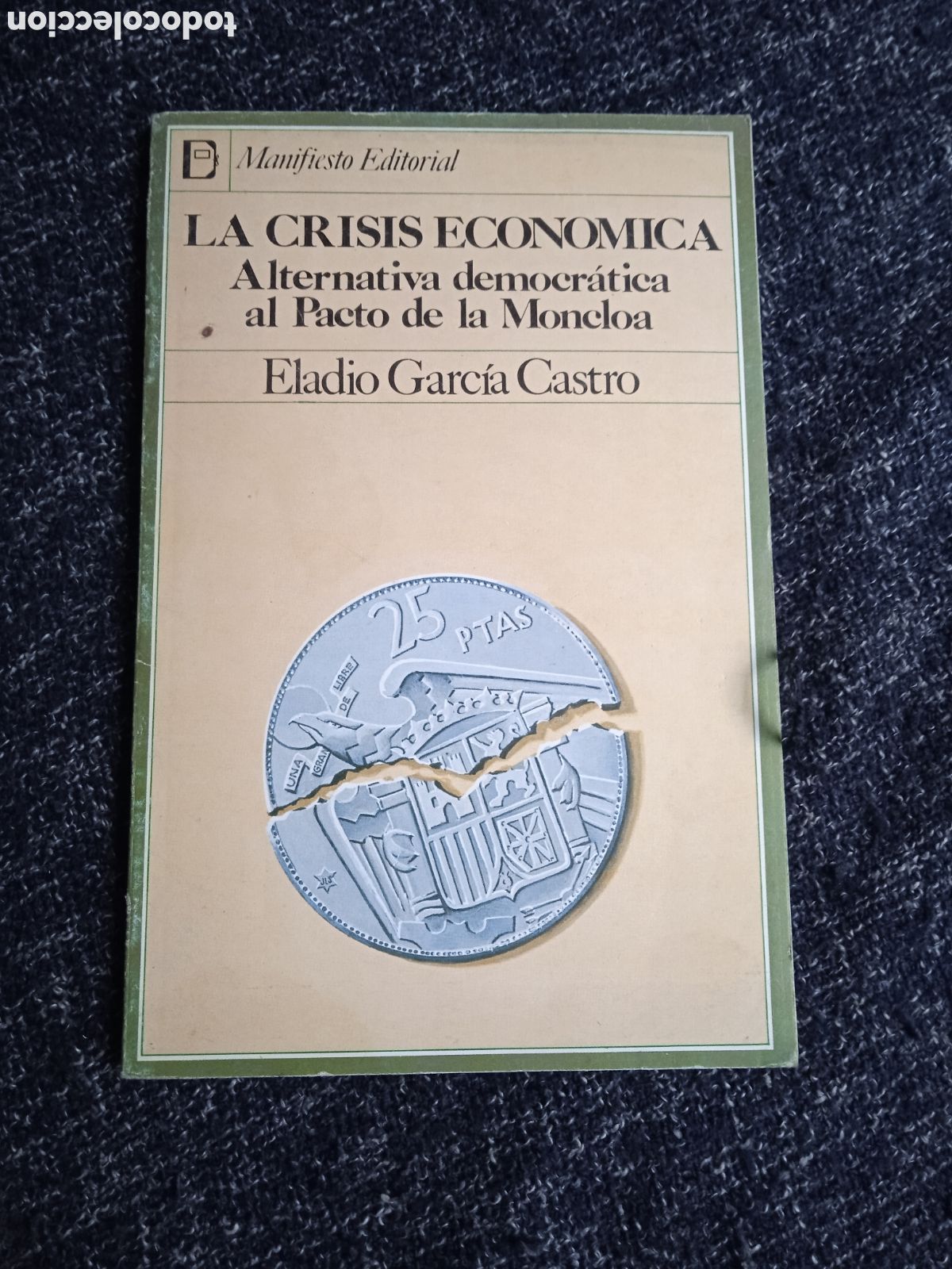 Libri di seconda mano: La crisis econ&oacute;mica. Alternativa democr&aacute;tica al Pacto de la Moncloa / ELADIO GARCIA CASTRO